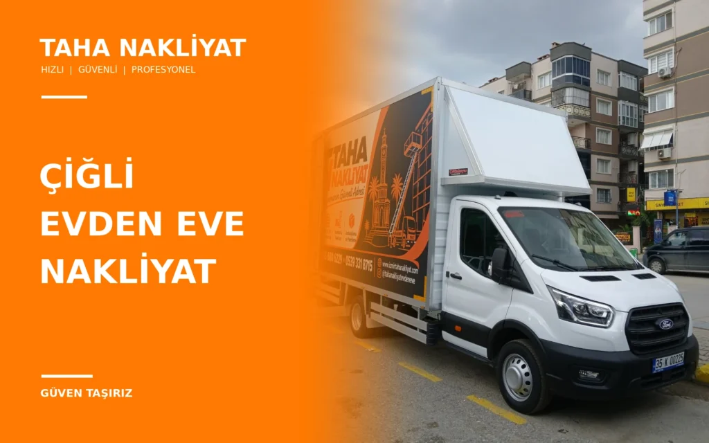 Taha Nakliyat kapalı kasa nakliye aracı ile Çiğli evden eve nakliyat hizmeti