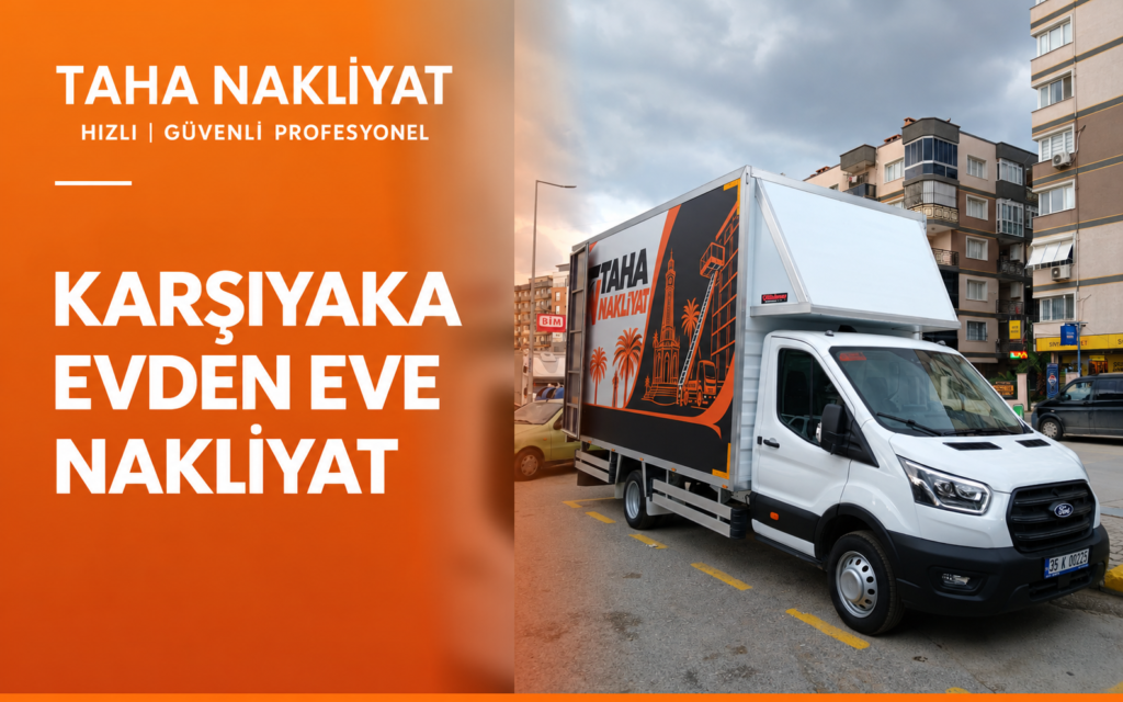 Taha Nakliyat kapalı kasa nakliye aracı ile Karşıyaka evden eve taşımacılık hizmeti